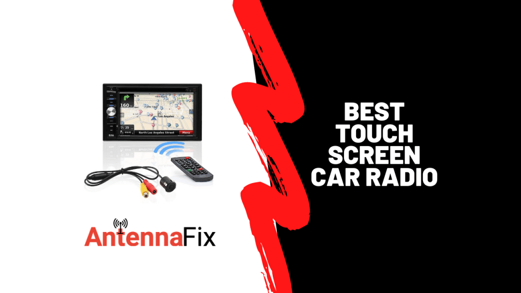 Best Touch Screen Car Radio in 2023 Antenna Fix