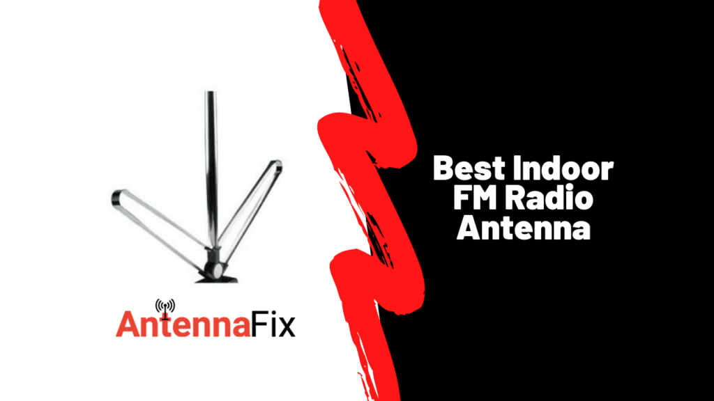 Best Indoor FM Radio Antenna in 2023 Antenna Fix