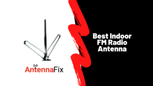 Best Indoor FM Radio Antenna